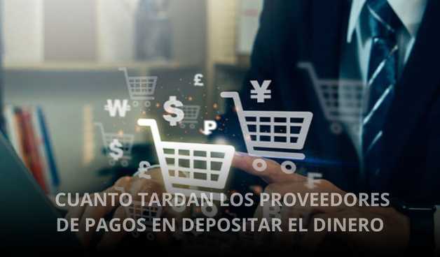 CUANTO-TARDAN-LOS-PROVEEDORES-DE-PAGOS-EN-DEPOSITAR-EL-DINERO